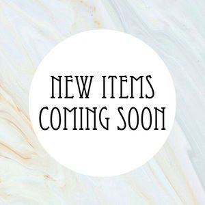 NEW ITEMS COMING SOON!!!!